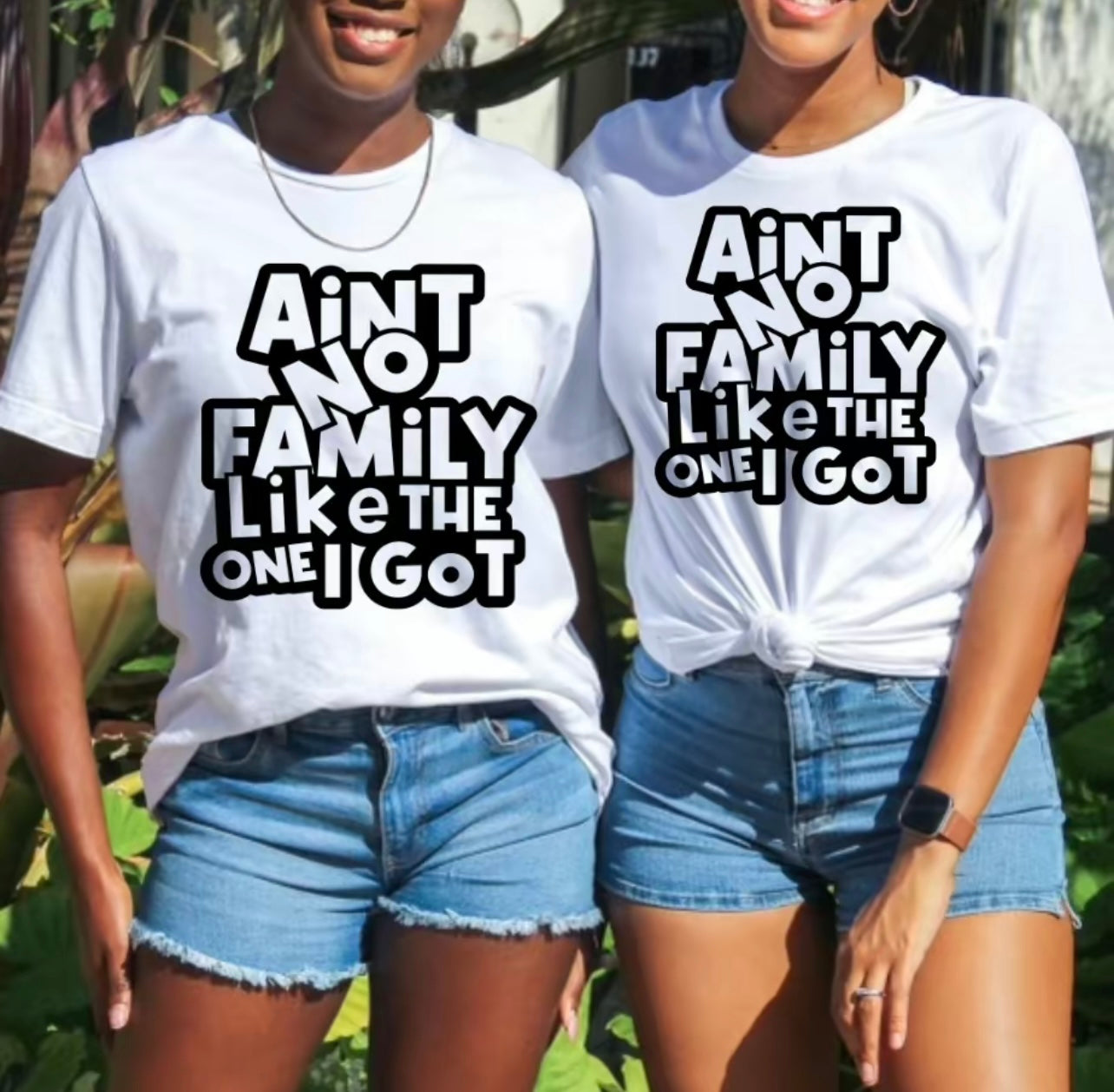 Ain’t no family like the one I got T- shirt